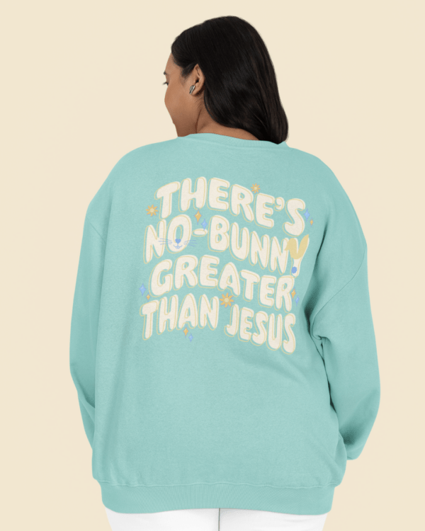 No Bunny Greater than Jesus Crewneck Sweatshirt